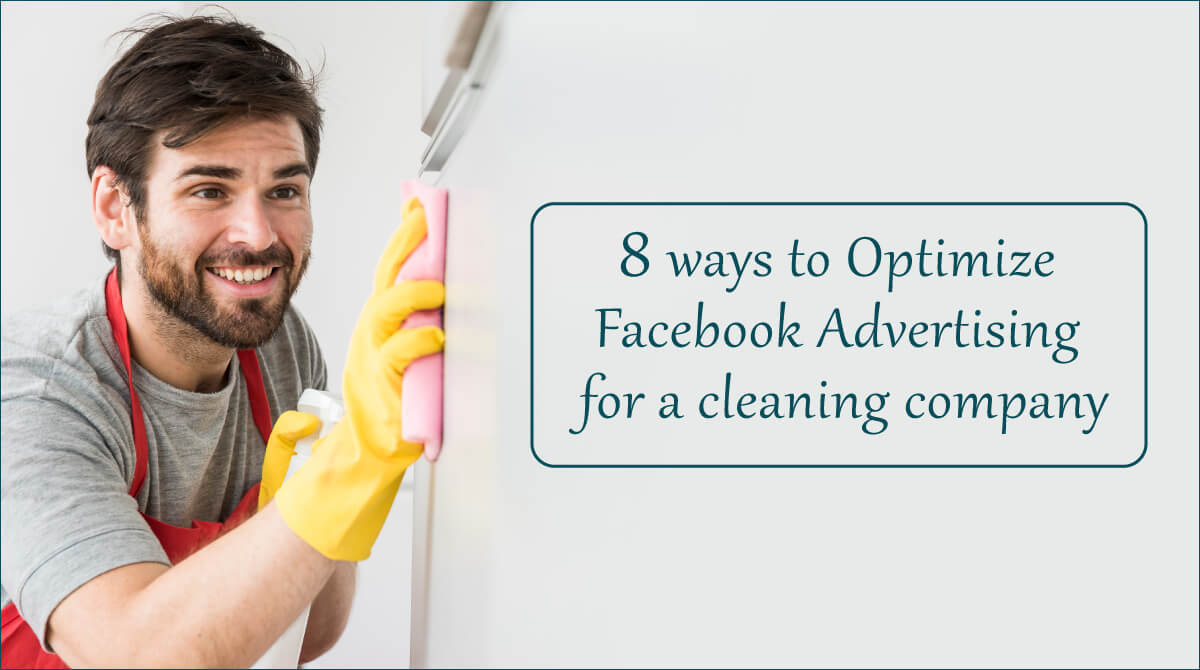8 ways to optimize Facebook advertising for a cleaning company